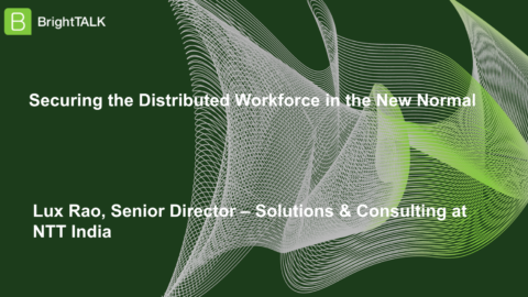 Securing the Distributed Workforce in the New Normal