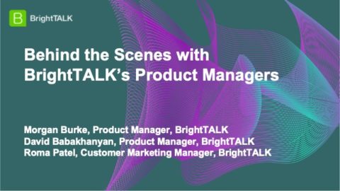 Behind the Scenes with BrightTALK’s Product Managers