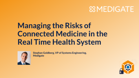 Managing the Risks of Connected Medicine in the Real Time Health System