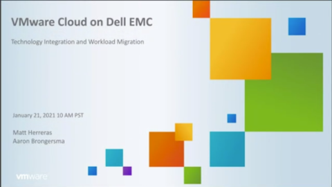 VMware Cloud on Dell EMC: Technology Integration and Workload Migration