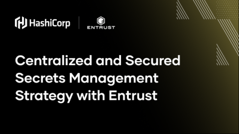 Centralized and Secured Secrets Management Strategy with Entrust