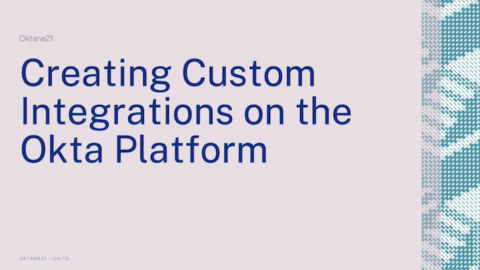 Creating Custom Integrations on the Okta Platform
