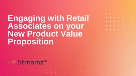 Engaging with Retail associates on your new product value proposition