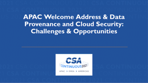 APAC Welcome Address & Data Provenance and Cloud Security: Challenges & Opportunities