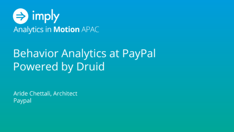 Behavior Analytics at PayPal Powered by Druid