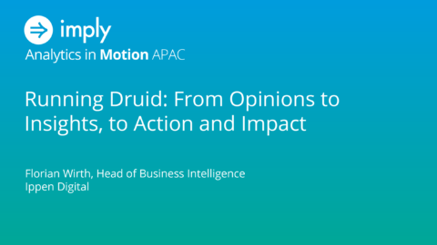 Running Druid: From Opinions to Insights, to Action and Impact