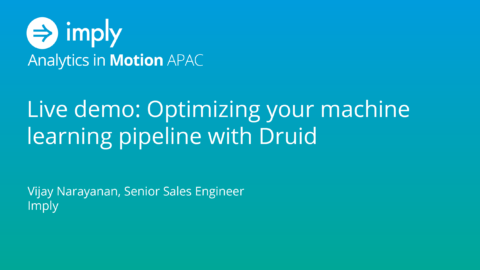 Live demo: Optimizing your machine learning pipeline with Druid