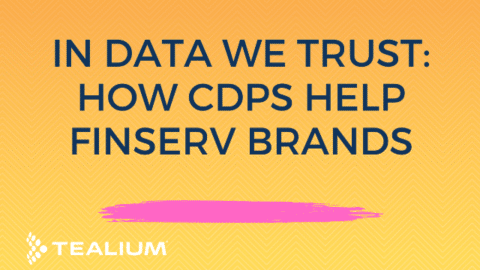 In Data We Trust: How A CDP Helps FinServ Brands In Times of Uncertainty