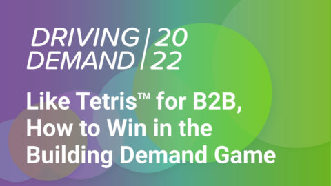 Like Tetris™ for B2B, How to Win in the Building Demand Game