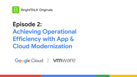 Achieving Operational Efficiency with App &#038; Cloud Modernization
