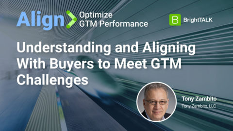 Understanding and Aligning With Buyers to Meet GTM Challenges